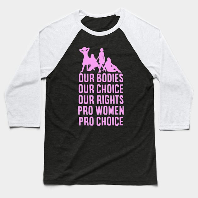 Pro Women Pro Choice Baseball T-Shirt by nikalassjanovic